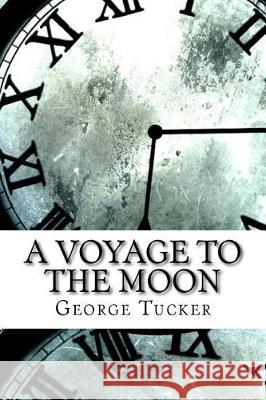 A Voyage to the Moon George Tucker 9781974579686 Createspace Independent Publishing Platform - książka