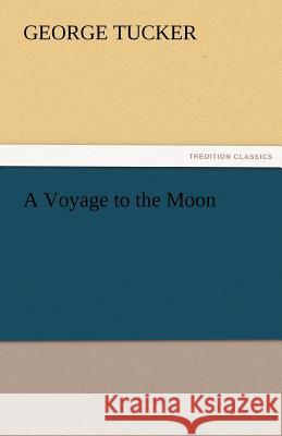 A Voyage to the Moon George Tucker   9783842473287 tredition GmbH - książka