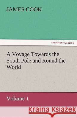 A Voyage Towards the South Pole and Round the World, Volume 1 Cook 9783842479371 Tredition Classics - książka