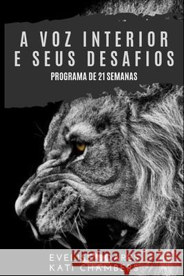 A voz interior e seus desafios: Programa de 21 semanas Kati Chambers Evelise Soares 9781657221642 Independently Published - książka