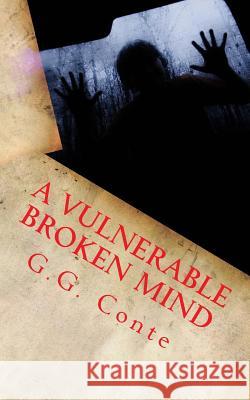 A Vulnerable Broken Mind G. G. Conte Michelle Brown 9781539388265 Createspace Independent Publishing Platform - książka