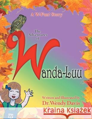 A W-Fun Story: the Adventures of Wanda-Luu Dr Wendy Davis 9781401062088 Xlibris Us - książka