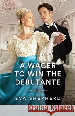 A Wager To Win The Debutante Eva Shepherd 9780263320893 HarperCollins Publishers - książka