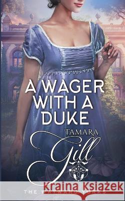 A Wager with a Duke Tamara Gill   9780645748826 Tamara Gill - książka