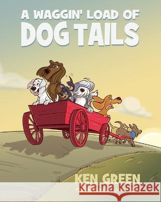 A Waggin' Load of Dog Tails Ken Green 9781662920844 Gatekeeper Press - książka
