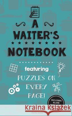 A Waiter's Notebook: Featuring 100 puzzles Media, Clarity 9781517711948 Createspace - książka