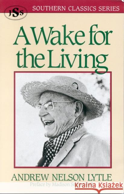 A Wake for the Living Andrew Nelson Lytle Madison Smartt Bell 9781879941106 J. S. Sanders and Company - książka