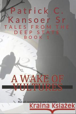 A Wake of Vultures Charles Loebbaka Patrick C. Kansoe 9781719529815 Createspace Independent Publishing Platform - książka