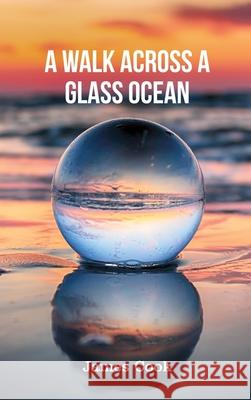 A Walk Across a Glass Ocean James Cook 9781648042027 Rosedog Books - książka