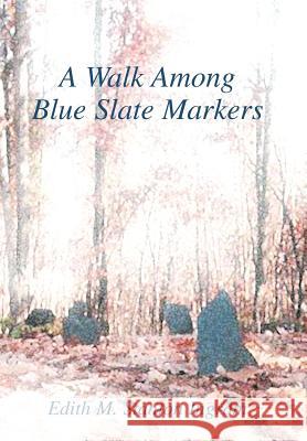 A Walk Among Blue Slate Markers Edith M. Stanton Ingram 9780595662265 iUniverse - książka