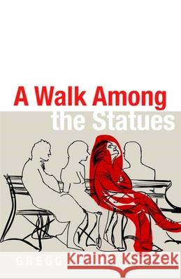 A Walk Among the Statues Gregg Glory Gregg G. Brown 9781726165150 Createspace Independent Publishing Platform - książka