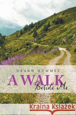 A Walk Beside Me Deann Hummel 9781491724774 iUniverse.com - książka
