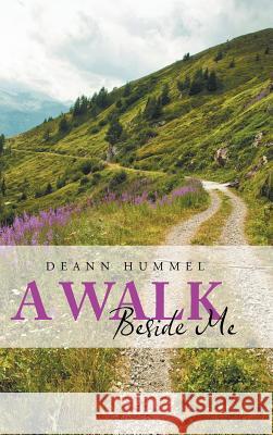 A Walk Beside Me Deann Hummel 9781491724798 iUniverse.com - książka