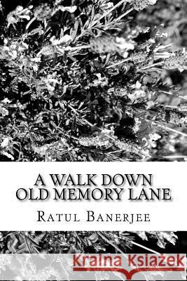 A Walk Down Old Memory Lane: My Book of Poems Miss Ratul Banerjee 9781544919072 Createspace Independent Publishing Platform - książka