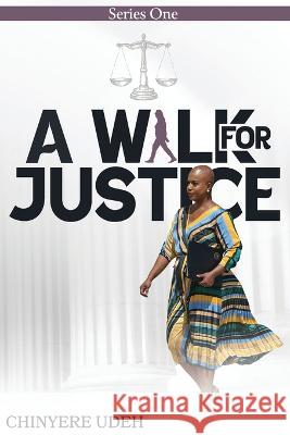 A Walk for Justice Chinyere Martha Udeh   9798986855936 All Martha's Writers - książka
