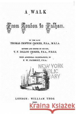 A walk from London to Fulham Croker, Thomas Crofton 9781532808241 Createspace Independent Publishing Platform - książka