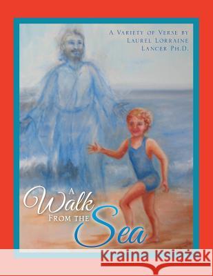 A Walk FROM THE Sea Lancer, Laurel Lorraine 9781490722337 Trafford Publishing - książka