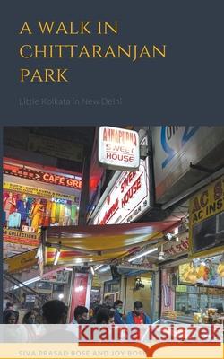 A Walk in Chittaranjan Park Siva Prasad Bose, Joy Bose 9798201428976 Joy Bose - książka