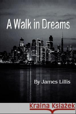 A Walk in Dreams James Lillis 9780595263189 Writers Club Press - książka