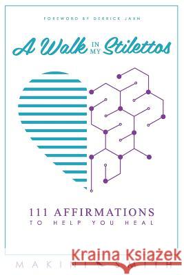 A Walk in my Stilettos: 111 Affirmations to Help You Heal Smith, Makini 9780994961303 Makini Smith - książka