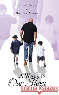 A Walk in Our Shoes Helena C. Farrell Geralyn A. Mancini 9781477266427 Authorhouse - książka