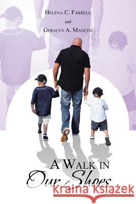 A Walk in Our Shoes Helena C. Farrell Geralyn A. Mancini 9781491819432 Authorhouse - książka
