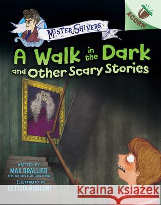 A Walk in the Dark and Other Scary Stories: An Acorn Book (Mister Shivers #4) Brallier, Max 9781338821970 Scholastic Inc. - książka