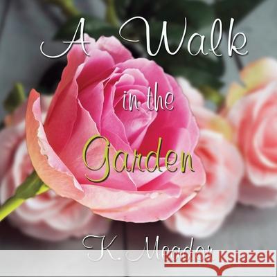 A Walk in the Garden K Meador   9798585494789 Independently Published - książka