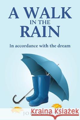 A Walk in the Rain: In accordance with the dream John Davis 9781802274646 John Davis - książka