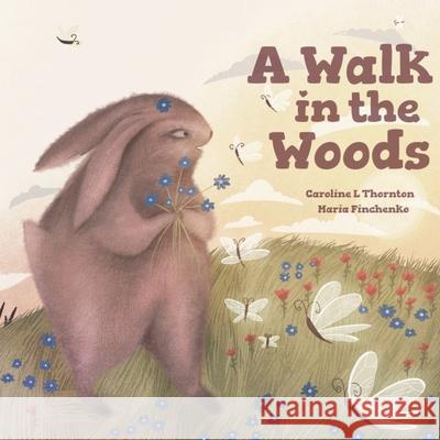 A Walk in the Woods Caroline L. Thornton Maria Finchenko 9781800682252 Independent Publishing Network - książka