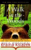 A Walk in the Woods: Rediscovering America on the Appalachian Trail Bill Bryson 9780307279460 Anchor Books