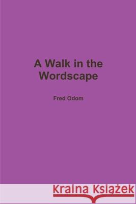 A Walk in the Wordscape Fred Odom 9780359016716 Lulu.com - książka