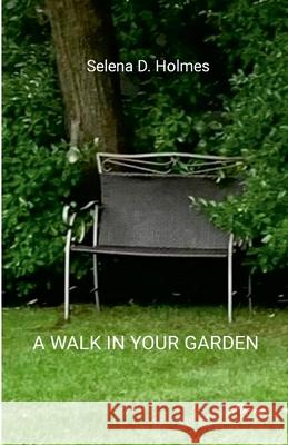 A Walk in Your Garden Selena Holmes 9781304824622 Lulu.com - książka