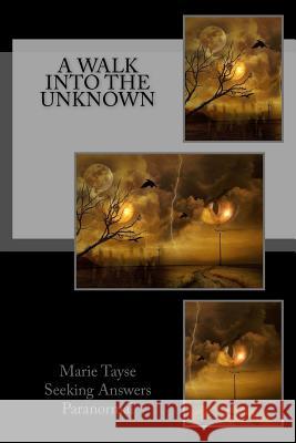 A Walk Into The Unknown Tayse, Marie 9781518806735 Createspace - książka