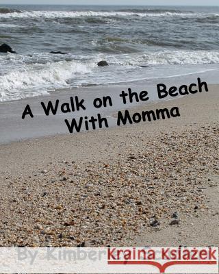 A Walk on the Beach with Momma Kimberley Scudieri 9781542743501 Createspace Independent Publishing Platform - książka