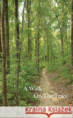 A Walk on the Trace Charles Donald Wood 9781517512064 Createspace Independent Publishing Platform - książka