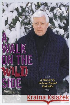 A Walk on the Wild Side Earl Wild   9798988284901 Ivory Classics Foundation - książka