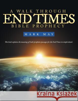 A Walk Through End Times Bible Prophecy Mark May 9781490834580 WestBow Press - książka