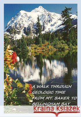 A Walk Through Geologic Time: From Mt. Baker to Bellingham Bay Don J. Easterbrook 9780984238965 Village Books - książka
