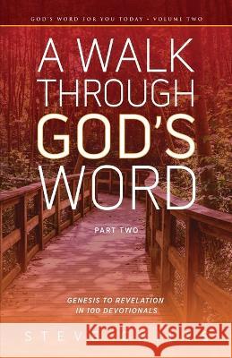 A Walk Through God's Word: Genesis to Revelation in 100 Devotionals Volume 2 Steve Chiles   9781953285201 Dust Jacket Media Group - książka