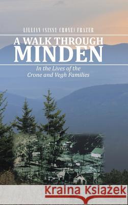 A Walk Through Minden: In the Lives of the Crone and Vegh Families Lillian (Sissy Crone) Frazer 9781504970808 Authorhouse - książka
