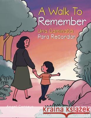 A Walk to Remember: Una Caminata Para Recordar Angel Cornejo 9781728343006 Authorhouse - książka