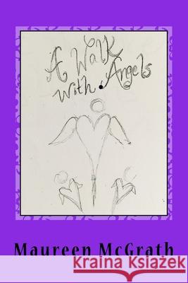 A Walk with Angels Maureen McGrath 9781533559159 Createspace Independent Publishing Platform - książka