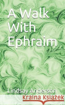 A Walk With Ephraim Lindsay Anderson 9781075022067 Independently Published - książka