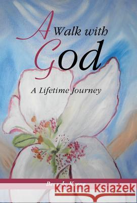 A Walk with God: A Lifetime Journey Keene, Beverly 9781490805269 WestBow Press - książka