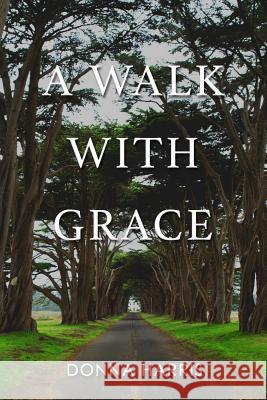 A Walk with Grace Donna Harris 9781480991118 Dorrance Publishing Co. - książka