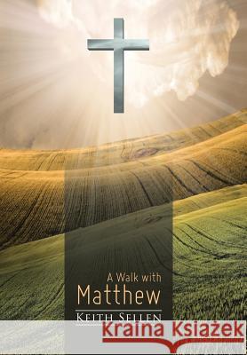 A Walk with Matthew Keith Sellen 9781512755503 WestBow Press - książka
