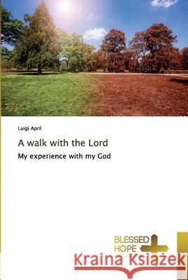 A walk with the Lord Luigi April 9786137837252 Blessed Hope Publishing - książka