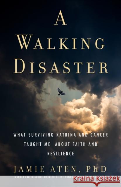 A Walking Disaster: What Surviving Katrina and Cancer Taught Me about Faith and Resilience Jamie Aten 9781599475448 Templeton Press - książka