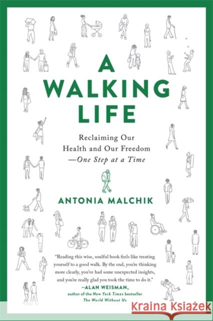 A Walking Life: Reclaiming Our Health and Our Freedom One Step at a Time Antonia Malchik 9780738234885 Hachette Go - książka